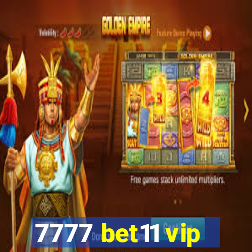 7777 bet11 vip